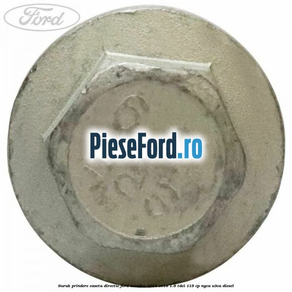 Surub prindere caseta directie Ford Mondeo 2014-2018 1.6 TDCi 115 cp NGCA, U3CA diesel