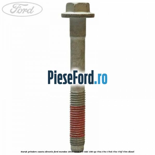 Surub prindere caseta directie Ford Mondeo 2014-2018 2.0 TDCi 150 cp T7CA, T7CC, T7CD, T7CE, T7CF, T7CN diesel