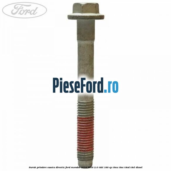Surub prindere caseta directie Ford Mondeo 2014-2018 2.0 TDCi 180 cp T8CA, T8CC, T8CD, T8CL diesel