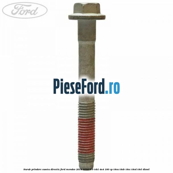 Surub prindere caseta directie Ford Mondeo 2014-2018 2.0 TDCi 4x4 180 cp T8CA, T8CB, T8CC, T8CD, T8CL diesel
