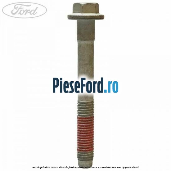 Surub prindere caseta directie Ford Mondeo 2019-2023 2.0 EcoBlue 4x4 190 cp YMCC diesel
