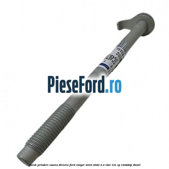 Surub prindere caseta directie Ford Ranger 2016-2020 2.2 TDCi 131 cp T22DD0P diesel