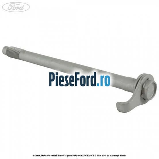 Surub prindere caseta directie Ford Ranger 2016-2020 2.2 TDCi 131 cp T22DD0P diesel