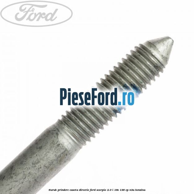 Surub prindere caseta directie Ford Scorpio 2.0 i 16V 136 cp N3A benzina
