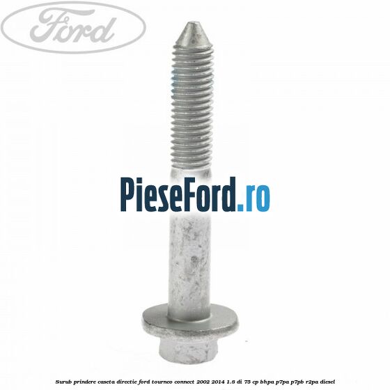 Surub prindere caseta directie Ford Tourneo Connect 2002-2014 1.8 Di 75 cp BHPA, P7PA, P7PB, R2PA diesel