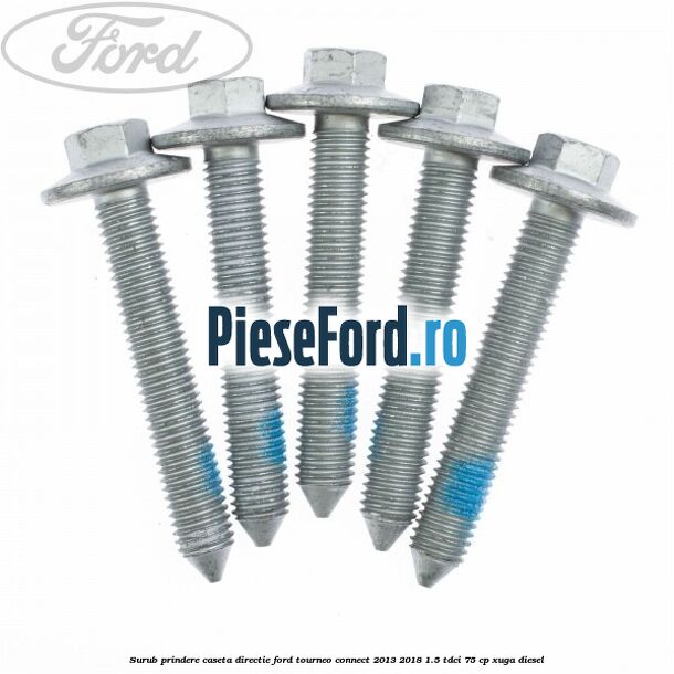 Surub prindere caseta directie Ford Tourneo Connect 2013-2018 1.5 TDCi 75 cp XUGA diesel