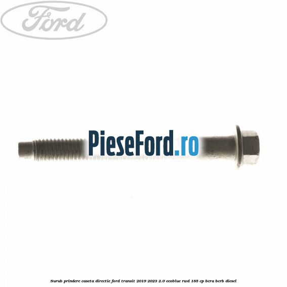 Surub prindere caseta directie Ford Transit 2019-2023 2.0 EcoBlue RWD 185 cp BCRA, BCRB diesel