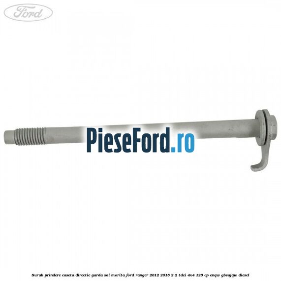 Surub prindere caseta directie garda sol marita Ford Ranger 2012-2015 2.2 TDCi 4x4 125 cp ENQW, GBVAJQW diesel