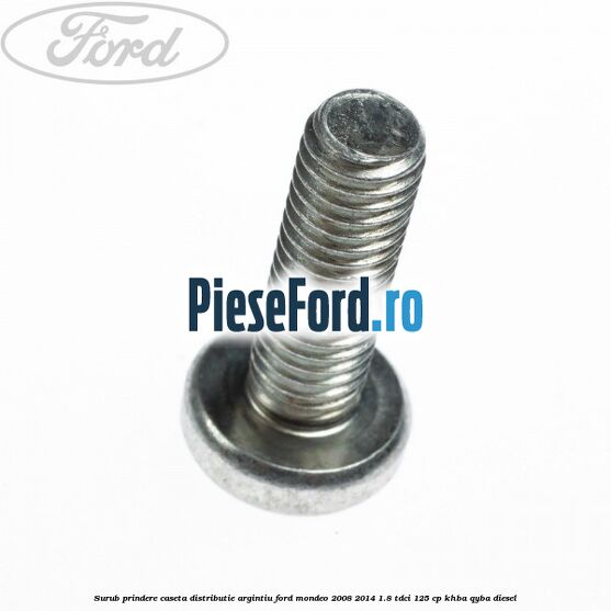 Surub prindere caseta distributie argintiu Ford Mondeo 2008-2014 1.8 TDCi 125 cp KHBA, QYBA diesel