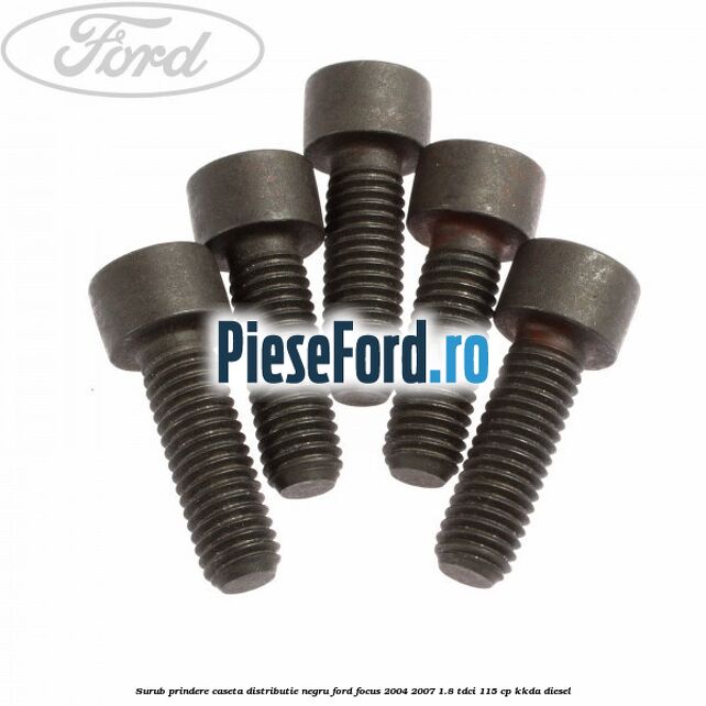 Surub prindere caseta distributie negru Ford Focus 2004-2007 1.8 TDCi 115 cp KKDA diesel