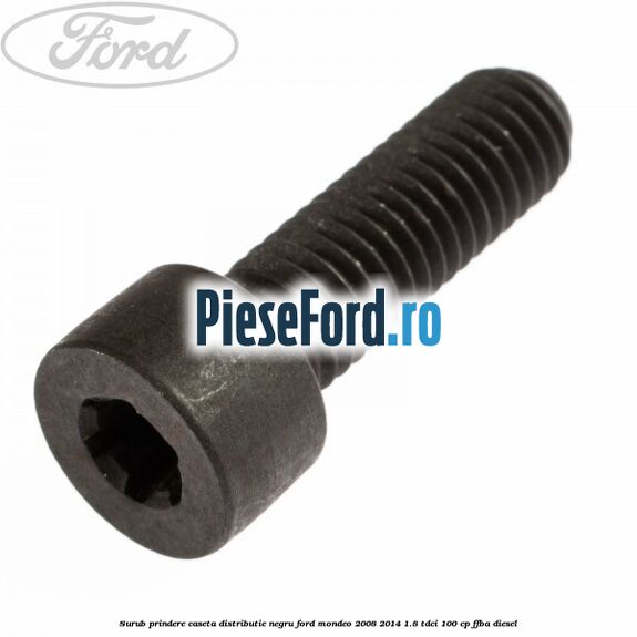 Surub prindere caseta distributie negru Ford Mondeo 2008-2014 1.8 TDCi 100 cp Surub prindere caseta distributie negru Ford Mondeo 2008-2014 1.8 TDCi 100 cp FFBA diesel