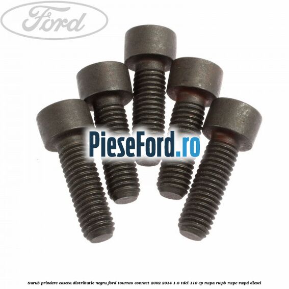 Surub prindere caseta distributie negru Ford Tourneo Connect 2002-2014 1.8 TDCi 110 cp RWPA, RWPB, RWPC, RWPD diesel