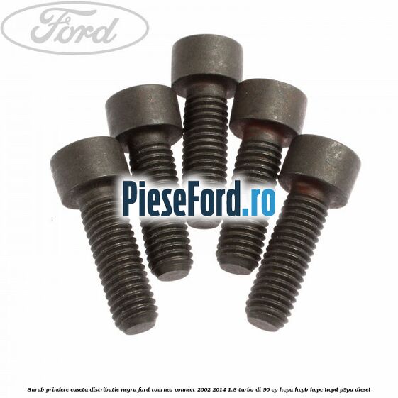 Surub prindere caseta distributie negru Ford Tourneo Connect 2002-2014 1.8 Turbo Di 90 cp HCPA, HCPB, HCPC, HCPD, P9PA diesel