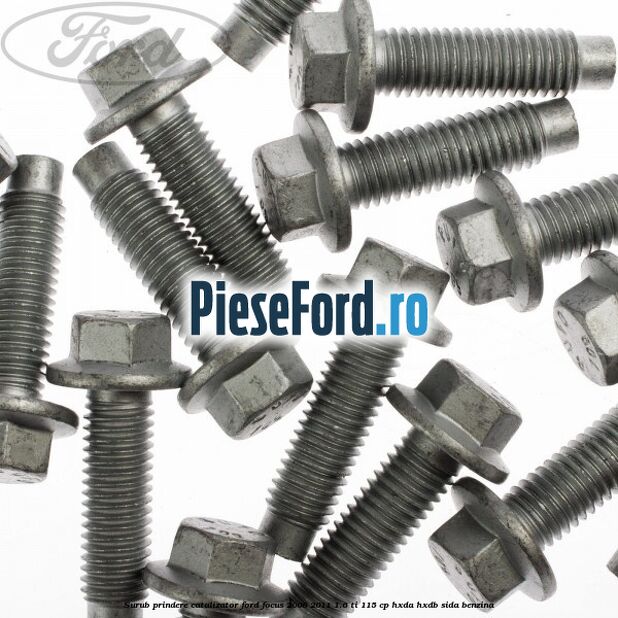 Surub prindere catalizator Ford Focus 2008-2011 1.6 Ti 115 cp Surub prindere catalizator Ford Focus 2008-2011 1.6 Ti 115 cp HXDA, HXDB, SIDA benzina