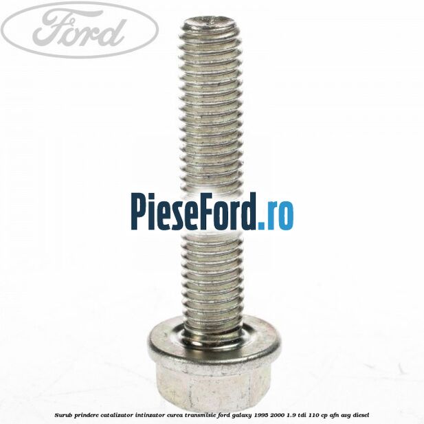 Surub prindere catalizator, intinzator curea transmisie Ford Galaxy 1995-2000 1.9 TDI 110 cp AFN, AVG diesel