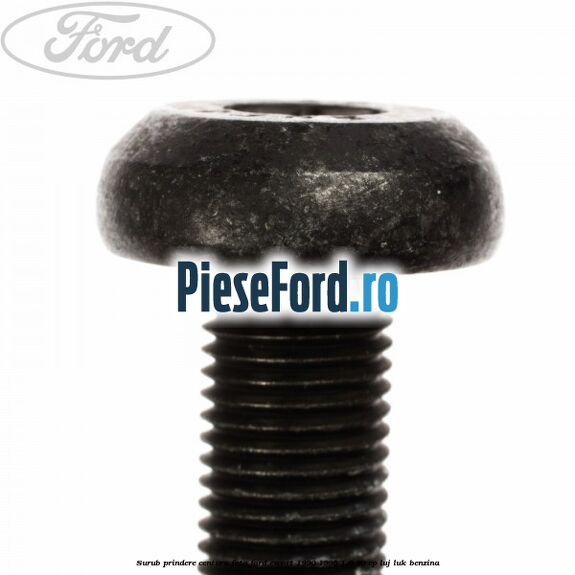 Surub prindere centura fata Ford Escort 1990-1995 1.6 90 cp LUJ, LUK benzina