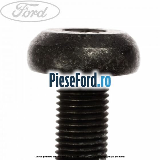Surub prindere centura fata Ford Escort 1995-1998 1.8 TD 90 cp RFD, RFK, RFS diesel