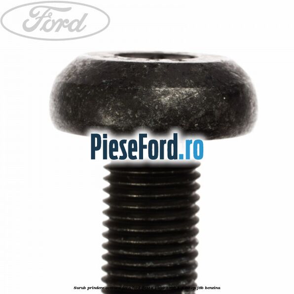 Surub prindere centura fata Ford Fiesta 1989-1996 1.3 60 cp J6B benzina