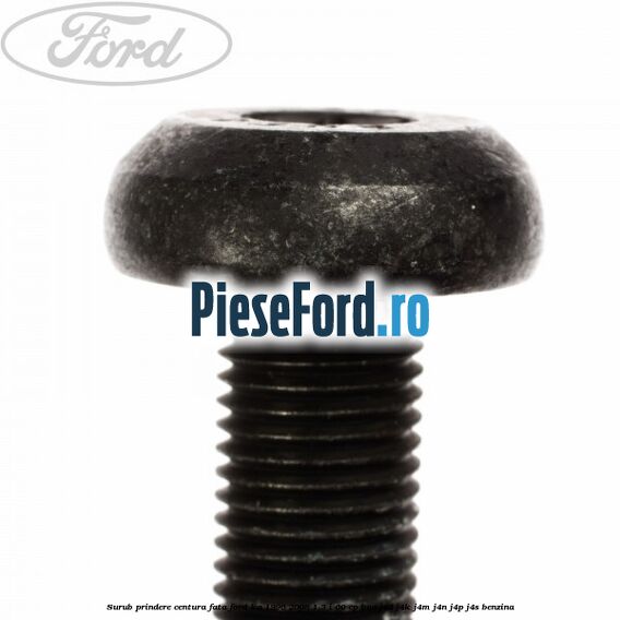 Surub prindere centura fata Ford Ka 1996-2008 1.3 i 60 cp BAA, J4D, J4K, J4M, J4N, J4P, J4S benzina