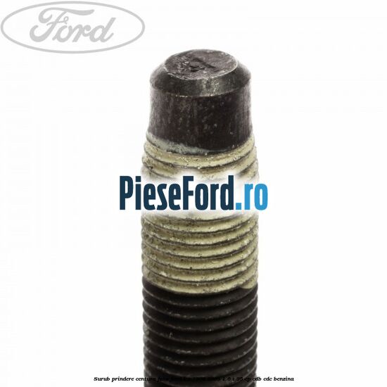 Surub prindere centura fata Ford Ka 1996-2008 1.6 i 95 cp Surub prindere centura fata Ford Ka 1996-2008 1.6 i 95 cp CDB, CDC benzina
