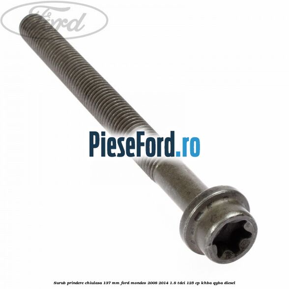 Surub prindere chiulasa 137 mm Ford Mondeo 2008-2014 1.8 TDCi 125 cp KHBA, QYBA diesel