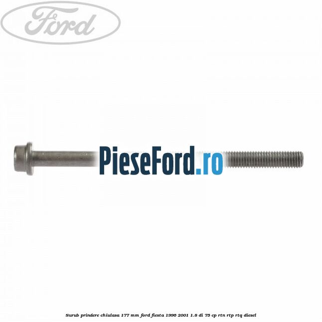 Surub prindere chiulasa 177 mm Ford Fiesta 1996-2001 1.8 DI 75 cp RTN, RTP, RTQ diesel