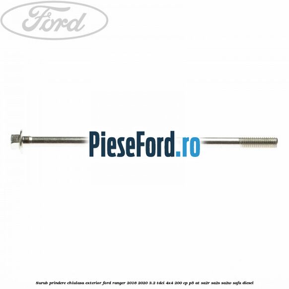Surub prindere chiulasa exterior Ford Ranger 2016-2020 3.2 TDCi 4x4 200 cp P5-AT, SA2R, SA2S, SA2W, SAFA diesel