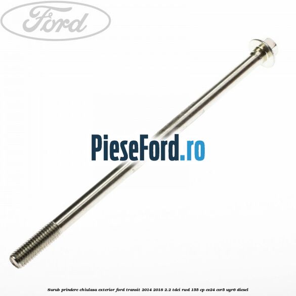 Surub prindere chiulasa exterior Ford Transit 2014-2018 2.2 TDCi RWD 155 cp Surub prindere chiulasa exterior Ford Transit 2014-2018 2.2 TDCi RWD 155 cp CV24, CVR5, UYR6 diesel