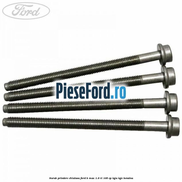 Surub prindere chiulasa Ford B-Max 1.6 Ti 105 cp IQJA, IQJC benzina
