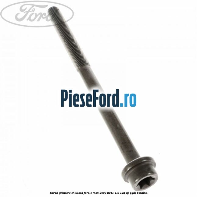 Surub prindere chiulasa Ford C-Max 2007-2011 1.8 122 cp QQDC benzina