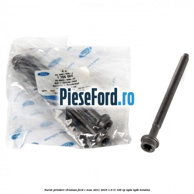 Surub prindere chiulasa Ford C-Max 2011-2015 1.6 Ti 105 cp IQDA, IQDB benzina