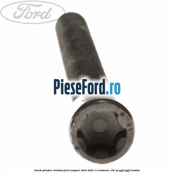Surub prindere chiulasa Ford EcoSport 2019-2023 1.0 EcoBoost 140 cp YYJD, YYJF benzina