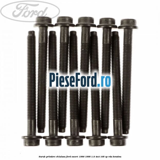 Surub prindere chiulasa Ford Escort 1990-1995 1.8 4x4 105 cp Surub prindere chiulasa Ford Escort 1990-1995 1.8 4x4 105 cp RDA benzina