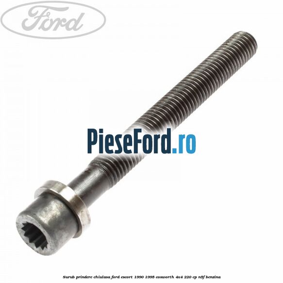 Surub prindere chiulasa Ford Escort 1990-1995 Cosworth 4x4 220 cp N5F benzina