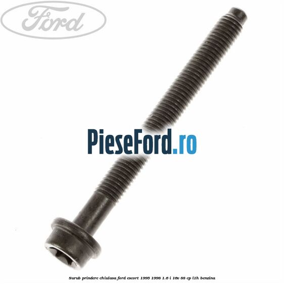 Surub prindere chiulasa Ford Escort 1995-1998 1.6 i 16V 88 cp L1H benzina