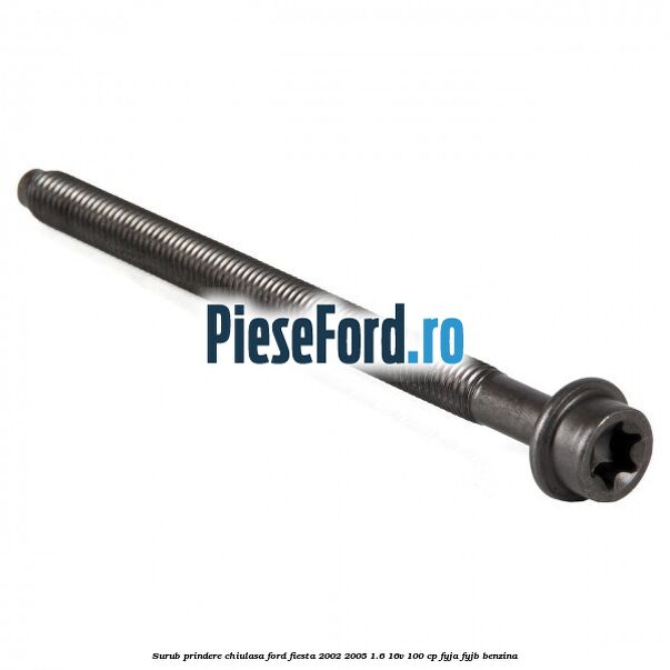 Surub prindere chiulasa Ford Fiesta 2002-2005 1.6 16V 100 cp FYJA, FYJB benzina