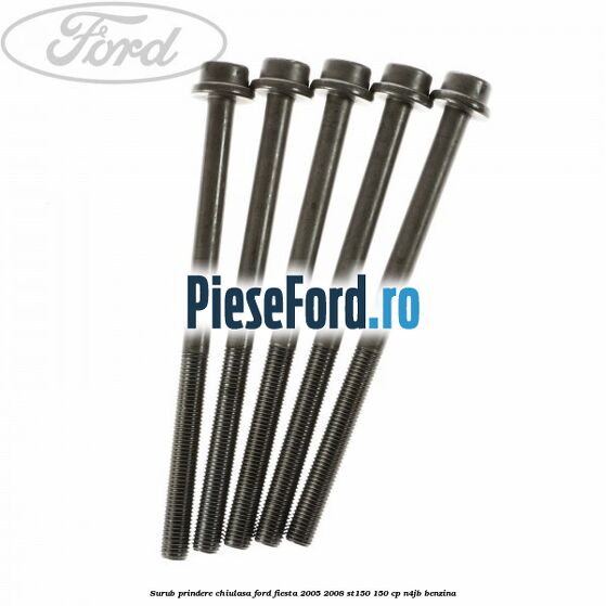 Surub prindere chiulasa Ford Fiesta 2005-2008 ST150 150 cp N4JB benzina