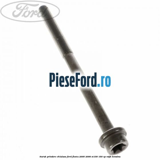 Surub prindere chiulasa Ford Fiesta 2005-2008 ST150 150 cp N4JB benzina