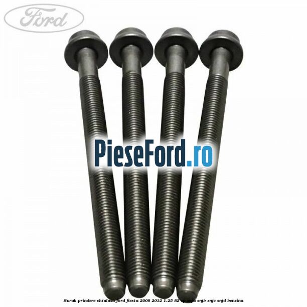 Surub prindere chiulasa Ford Fiesta 2008-2012 1.25 82 cp SNJA, SNJB, SNJC, SNJD benzina