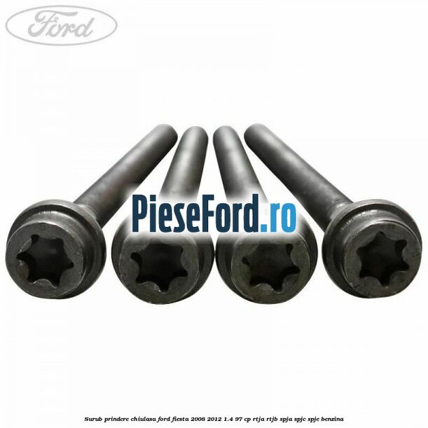 Surub prindere chiulasa Ford Fiesta 2008-2012 1.4 97 cp RTJA, RTJB, SPJA, SPJC, SPJE benzina