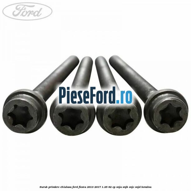 Surub prindere chiulasa Ford Fiesta 2013-2017 1.25 82 cp SNJA, SNJB, SNJC, SNJD benzina