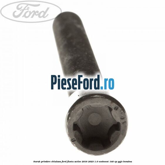 Surub prindere chiulasa Ford Fiesta Active 2018-2023 1.0 EcoBoost 140 cp YYJE benzina