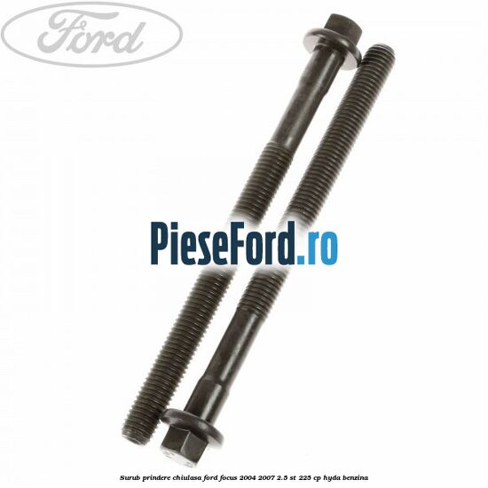 Surub prindere chiulasa Ford Focus 2004-2007 2.5 ST 225 cp HYDA benzina