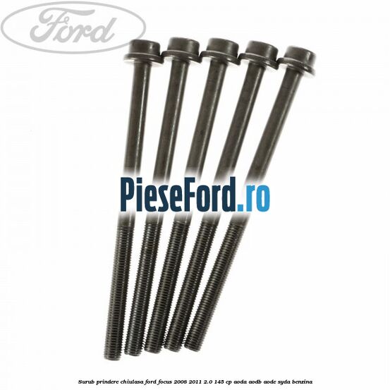 Surub prindere chiulasa Ford Focus 2008-2011 2.0 145 cp AODA, AODB, AODE, SYDA benzina