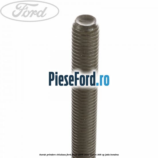 Surub prindere chiulasa Ford Focus 2008-2011 2.5 RS 305 cp JZDA benzina