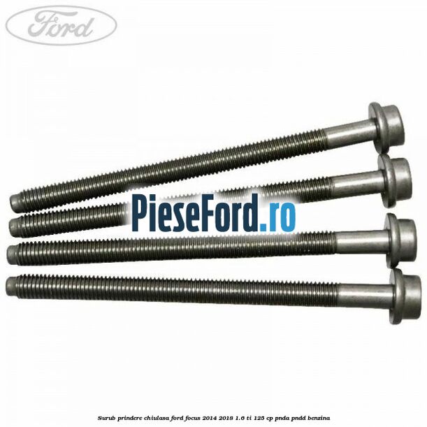 Surub prindere chiulasa Ford Focus 2014-2018 1.6 Ti 125 cp PNDA, PNDD benzina