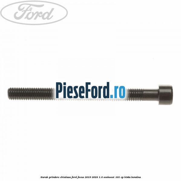Surub prindere chiulasa Ford Focus 2019-2023 1.0 EcoBoost 101 cp B3DA benzina