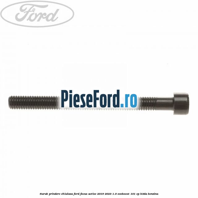 Surub prindere chiulasa Ford Focus Active 2019-2023 1.0 EcoBoost 101 cp B3DA benzina