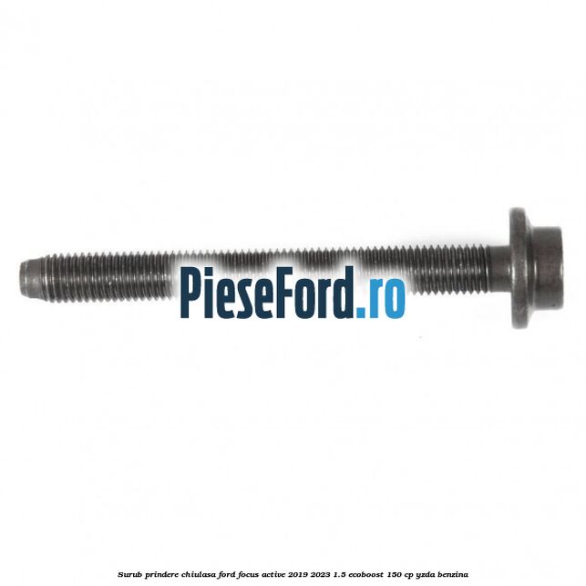 Surub prindere chiulasa Ford Focus Active 2019-2023 1.5 EcoBoost 150 cp YZDA benzina