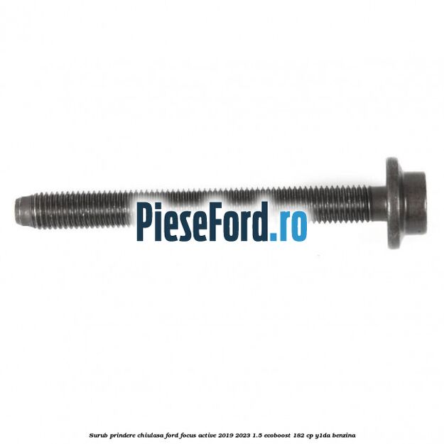 Surub prindere chiulasa Ford Focus Active 2019-2023 1.5 EcoBoost 182 cp Y1DA benzina